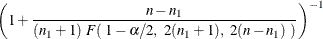 $\displaystyle  \left( 1 + \frac{n - n_1}{(n_1 + 1) ~  F(~  1-\alpha /2, ~  2(n_1 + 1), ~  2(n - n_1) ~ )} \right)^{-1}  $