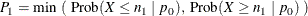 \[  P_{1} = \min ~  ( ~  \mr {Prob}(X \leq n_1 ~  | ~  p_0 ), ~  \mr {Prob}(X \geq n_1 ~  | ~  p_0 ) ~  )  \]