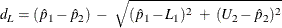 $\displaystyle  d_ L = (\hat{p}_1 - \hat{p}_2) ~  - ~  \sqrt { ( \hat{p}_1 - L_1 )^2 ~ +~  ( U_2 - \hat{p}_2 )^2 }  $