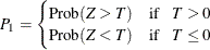 \begin{equation*}  P_1 = \begin{cases}  \mr {Prob} (Z > T) \quad \mr {if} \hspace{.1in} T > 0 \\ \mr {Prob} (Z < T) \quad \mr {if} \hspace{.1in} T \leq 0 \\ \end{cases}\end{equation*}