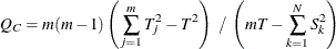 \[  Q_{\mi {C}} = m (m-1) \left( \sum _{j=1}^ m T_ j^2 - T^2 \right) ~  / ~  \left( mT - \sum _{k=1}^ N S_ k^2 \right)  \]