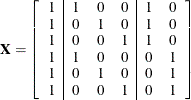 \[  \mb {X} = \left[ \begin{array}{r|rrr|rr} 1& 1& 0& 0& 1& 0 \\ 1& 0& 1& 0& 1& 0 \\ 1& 0& 0& 1& 1& 0 \\ 1& 1& 0& 0& 0& 1 \\ 1& 0& 1& 0& 0& 1 \\ 1& 0& 0& 1& 0& 1 \end{array} \right]  \]