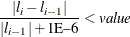 \[  \frac{ |l_ i - l_{i-1}|}{|l_{i-1}| + {\mbox{1E--6}}} < \mi {value}  \]