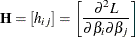 \[  \mb {H} = [{h_{ij}}] = \left[ \frac{\partial ^2 L}{\partial \beta _ i\partial \beta _ j} \right]  \]