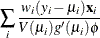 $\displaystyle  \sum _ i \frac{w_ i (y_ i - \mu _ i)\Strong{x}_ i}{V(\mu _ i) g^{\prime }(\mu _ i) \phi }  $