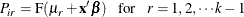 \[  P_{ir} = \mr {F}(\mu _ r + \mb {x}^\prime \bbeta ) ~ ~ ~ \mbox{for}~ ~ ~  r = 1,2,\cdots k-1  \]