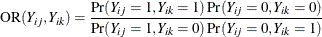 \[  \mr {OR}(Y_{ij},Y_{ik}) = \frac{\Pr (Y_{ij}=1,Y_{ik}=1)\Pr (Y_{ij}=0,Y_{ik}=0)}{\Pr (Y_{ij}=1,Y_{ik}=0)\Pr (Y_{ij}=0,Y_{ik}=1)}  \]