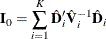 \[  \mb {I}_0 = \sum _{i=1}^ K\hat{\mb {D}}^\prime _ i\hat{\mb {V}}^{-1}_ i\hat{\mb {D}}_ i  \]