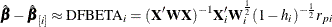 \[  \hat{\bbeta } - \hat{\bbeta }_{[i]} \approx \mr {DFBETA}_ i = (\bX ^{\prime }\bW \bX )^{-1}\bX _ i^{\prime }\bW _ i^{\frac{1}{2}}(1-h_ i)^{-\frac{1}{2}}r_{pi}  \]