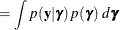 $\displaystyle = \int p(\mb {y} | \bgamma ) \,  p(\bgamma ) \, \,  d\bgamma  $