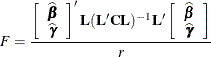 \[  F = \frac{ \left[\begin{array}{c} \widehat{\bbeta } \\ \widehat{\bgamma } \end{array} \right]\bL (\bL \bC \bL )^{-1} \bL  \left[\begin{array}{c} \widehat{\bbeta } \\ \widehat{\bgamma } \end{array} \right]}{r}  \]