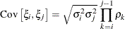 \[  \mr {Cov}\left[\xi _ i,\xi _ j\right] = \sqrt {\sigma ^2_ i\sigma ^2_ j} \, \prod _{k=i}^{j-1}\rho _ k  \]