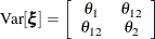 \[  \mr {Var}[\bxi ] = \left[ \begin{array}{cc} \theta _1 &  \theta _{12} \\ \theta _{12} &  \theta _2 \end{array} \right]  \]