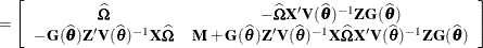 $\displaystyle = \left[ \begin{array}{cc} \widehat{\bOmega } &  -\widehat{\bOmega }\mb {X}’\mb {V}(\widehat{\btheta })^{-1}\mb {Z}\mb {G}(\widehat{\btheta }) \\ -\mb {G}(\widehat{\btheta })\mb {Z}’\mb {V}(\widehat{\btheta })^{-1}\mb {X}\widehat{\bOmega } &  \mb {M} + \mb {G}(\widehat{\btheta })\mb {Z}’\mb {V}(\widehat{\btheta })^{-1}\mb {X}\widehat{\bOmega } \mb {X}’\mb {V}(\widehat{\btheta })^{-1}\mb {ZG}(\widehat{\btheta }) \end{array} \right]  $