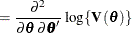 $\displaystyle = \frac{\partial ^2}{\partial \btheta \, \partial \btheta } \, \log \{ \bV (\btheta )\}   $