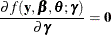 \[  \frac{\partial f(\mb {y},\bbeta ,\btheta ;\bgamma )}{\partial \bgamma } = \mb {0}  \]