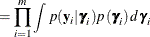 $\displaystyle = \prod _{i=1}^{m} \int p(\mb {y}_ i|\bgamma _ i)p(\bgamma _ i)\, d\bgamma _ i  $