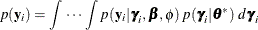 \[  p(\mb {y}_ i) = \int \, \cdots \, \int p(\mb {y}_ i | \bgamma _ i,\bbeta ,\phi ) \,  p(\bgamma _ i|\btheta ^*) \, \,  d\bgamma _ i  \]