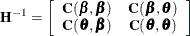 \[  \bH ^{-1} = \left[ \begin{array}{cc} \bC (\bbeta ,\bbeta ) &  \bC (\bbeta ,\btheta ) \\ \bC (\btheta ,\bbeta ) &  \bC (\btheta ,\btheta ) \end{array} \right]  \]