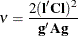 \[  \nu = \frac{2 (\mb {l} \mb {Cl})^2}{ \mb {g} \mb {Ag}}  \]