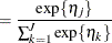 $\displaystyle = \frac{ \exp \{ \eta _ j \}  }{\sum _{k=1}^ J \exp \{ \eta _ k\} }  $