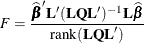 \[  F = \frac{ \widehat{\bbeta } \bL (\bL \bQ \bL )^{-1} \bL \widehat{\bbeta } }{\mr {rank}(\bL \bQ \bL )}  \]