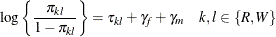 \[  \log \left\{  \frac{\pi _{kl}}{1-\pi _{kl}} \right\}  = \tau _{kl} + \gamma _ f + \gamma _ m \quad k,l \in \{ R,W\}   \]