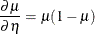 \[  \frac{\partial \mu }{\partial \eta } = \mu (1-\mu )  \]