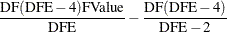 $\displaystyle  \frac{\mbox{DF}(\mbox{DFE}-4)\mbox{FValue}}{ \mbox{DFE}} - \frac{\mbox{DF}(\mbox{DFE}-4)}{\mbox{DFE}-2}  $