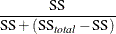 $\displaystyle  \frac{\mbox{SS}}{\mbox{SS} + (\mbox{SS}_{\mathit{total}}-\mbox{SS})}  $