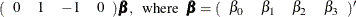 $\displaystyle  (\begin{array}{cccc} 0 &  1 &  -1 &  0 \end{array}) \bbeta ,\mbox{~ where~ } \bbeta = (\begin{array}{cccc} \beta _0 &  \beta _1 &  \beta _2 &  \beta _3 \end{array})’  $