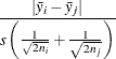 $\displaystyle  \frac{|\bar{y}_ i - \bar{y}_ j|}{s \left( \frac{1}{\sqrt {2n_ i}} + \frac{1}{\sqrt {2n_ j}} \right) }  $