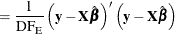 $\displaystyle = \frac{1}{\textrm{DF}_\textrm {E}} \left( \mb {y} - \mb {X} \hat{\bbeta } \right)’ \left( \mb {y} - \mb {X} \hat{\bbeta } \right)  $