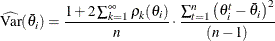 \[  {\widehat{\mr {Var}}(\bar{\theta }_{i})} = \frac{ 1 + 2 \sum _{k=1}^\infty \rho _ k(\theta _ i) }{n} \cdot \frac{\sum _{t=1}^{n}\left( \theta _{i}^ t-\bar{\theta }_{i}\right) ^{2}}{ (n-1) }  \]