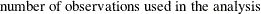 $\displaystyle  \mr {number~  of~  observations~  used~  in~  the~  analysis}  $