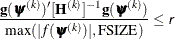 \[  \frac{\mb {g}(\bpsi ^{(k)})^\prime [\bH ^{(k)}]^{-1} \mb {g}(\bpsi ^{(k)})}{\max (|f(\bpsi ^{(k)})|,\mr {FSIZE}) } \leq \Argument{r}  \]