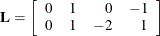 \[  \mb {L} = \left[ \begin{array}{rrrr} 0 &  1 &  0 &  -1 \\ 0 &  1 &  -2 &  1 \end{array} \right]  \]