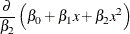 $\displaystyle \frac{\partial }{\beta _2}\left(\beta _0 + \beta _1 x + \beta _2x^2\right)  $