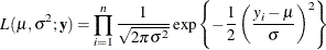 \[  L(\mu ,\sigma ^2;\mb {y}) = \prod _{i=1}^ n\frac{1}{\sqrt {2\pi \sigma ^2}} \exp \left\{ -\frac12 \left(\frac{y_ i-\mu }{\sigma }\right)^2\right\}   \]