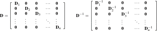 \[  \mb {D} = \left[\begin{array}{lllll} \mb {D}_1 &  \mb {0} &  \mb {0} &  \cdots &  \mb {0} \cr \mb {0} &  \mb {D}_2 &  \mb {0} &  \cdots &  \mb {0} \cr \mb {0} &  \mb {0} &  \mb {D}_3 &  \cdots &  \mb {0} \cr \vdots &  \vdots &  \vdots &  \ddots &  \vdots \cr \mb {0} &  \mb {0} &  \mb {0} &  \cdots &  \mb {D}_ n \end{array}\right] \quad \quad \mb {D}^{-1} = \left[\begin{array}{lllll} \mb {D}^{-1}_1 &  \mb {0} &  \mb {0} &  \cdots &  \mb {0} \cr \mb {0} &  \mb {D}^{-1}_2 &  \mb {0} &  \cdots &  \mb {0} \cr \mb {0} &  \mb {0} &  \mb {D}^{-1}_3 &  \cdots &  \mb {0} \cr \vdots &  \vdots &  \vdots &  \ddots &  \vdots \cr \mb {0} &  \mb {0} &  \mb {0} &  \cdots &  \mb {D}^{-1}_ n \end{array}\right]  \]