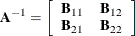 \[  \bA ^{-1} = \left[ \begin{array}{cc} \mb {B}_{11} &  \mb {B}_{12} \cr \mb {B}_{21} &  \mb {B}_{22} \end{array}\right]  \]