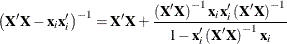 \[  \left(\bX ’\bX - \mb {x}_ i\mb {x}_ i^\prime \right)^{-1} = \bX ’\bX + \frac{\left(\bX \bX \right)^{-1}\mb {x}_ i\mb {x}_ i^\prime \left(\bX \bX \right)^{-1}}{1-\mb {x}_ i\left(\bX \bX \right)^{-1}\mb {x}_ i}  \]