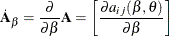 \[  \dot{\bA }_\beta = \frac{\partial }{\partial \beta }\bA = \left[\frac{\partial a_{ij}(\beta ,\theta )}{\partial \beta }\right]  \]