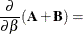 $\displaystyle \frac{\partial }{\partial \beta } (\bA + \bB ) = $