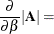 $\displaystyle \frac{\partial }{\partial \beta } |\bA | =  $