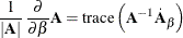 $\displaystyle  \, \, \frac{1}{|\bA |}\,  \frac{\partial }{\partial \beta }\bA = \mr {trace}\left( \bA ^{-1}\dot{\bA }_\beta \right)  $