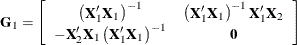 \[  \mb {G}_1 = \left[\begin{array}{cc} \left(\bX _1’\bX _1\right)^{-1} &  \left(\bX _1’\bX _1\right)^{-1}\bX _1’\bX _2 \cr -\bX _2’\bX _1\left(\bX _1’\bX _1\right)^{-1} &  \mb {0} \end{array}\right]  \]