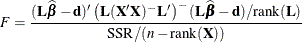 \[  F = \frac{(\bL \widehat{\bbeta } - \mb {d}) \left(\bL (\bX \bX )^{-}\bL \right)^{-} (\bL \widehat{\bbeta } - \mb {d}) / \mr {rank}(\bL ) }{\mr {SSR} / (n - \mr {rank}(\bX )) }  \]