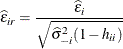 \[  \widehat{\epsilon }_{ir} = \frac{\widehat{\epsilon }_ i}{\sqrt {\widehat{\sigma }^2_{-i}(1-h_{ii})}}  \]