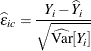 \[  \widehat{\epsilon }_{ic} = \frac{Y_ i - \widehat{Y}_ i}{\sqrt {\widehat{\mr {Var}}[Y_ i]}}  \]